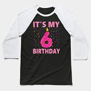 Kids Sweet Donut It'S My 6Th Birthday 6 Yrs Old Gift Baseball T-Shirt